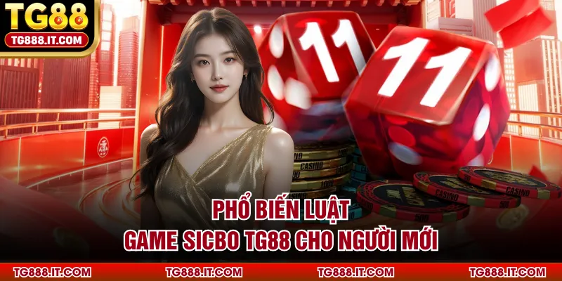 Phổ biến luật game Sicbo TG88 cho người mới